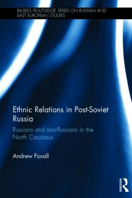Book cover of: Ethnic Relations in Post-Soviet Russia. By: Andrew Foxall
