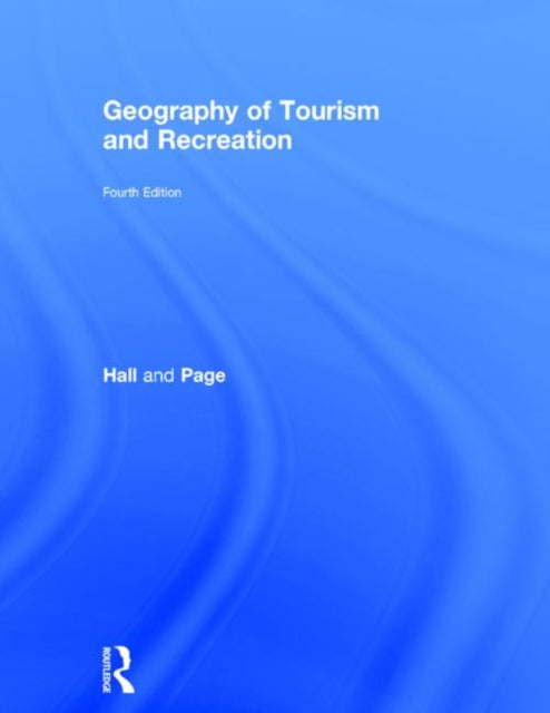 Book cover of: Geography of Tourism and Recreation. By: Stephen Page