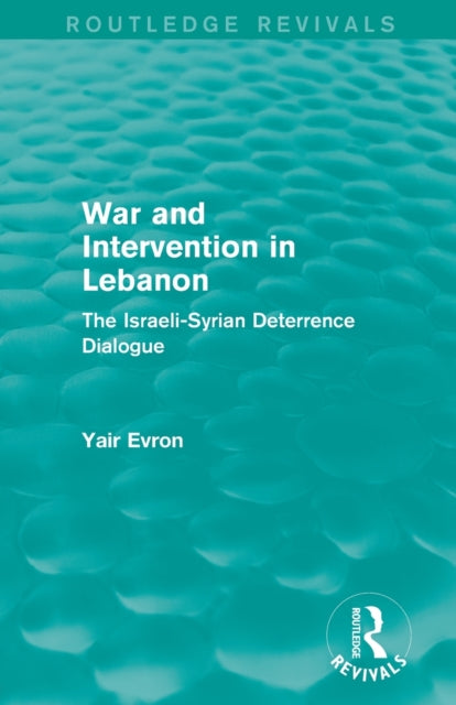 Book cover of: War and Intervention in Lebanon (Routledge Revivals). By: Yair Evron