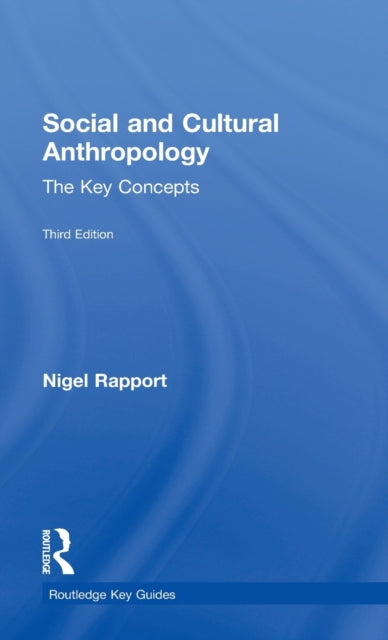 Book cover of: Social and Cultural Anthropology: The Key Concepts. By: Nigel Rapport