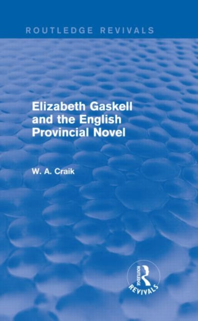 Book cover of: Elizabeth Gaskell and the English Provincial Novel. By: W. A. Craik