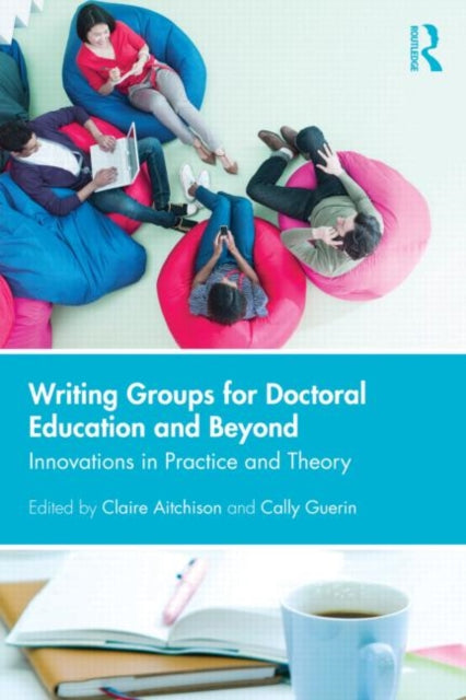 Book cover of: Writing Groups for Doctoral Education and Beyond. By: Claire Aitchison