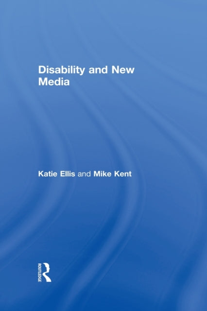 Book cover of: Disability and New Media. By: Katie Ellis