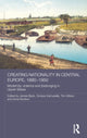 Book cover of: Creating Nationality in Central Europe, 1880-1950. By: Tomasz Kamusella