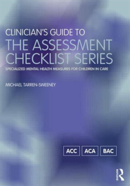 Book cover of: Clinician's Guide to the Assessment Checklist Series. By: Michael Tarren-Sweeney