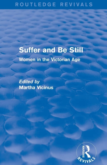 Book cover of: Suffer and Be Still (Routledge Revivals). By: Martha Vicinus
