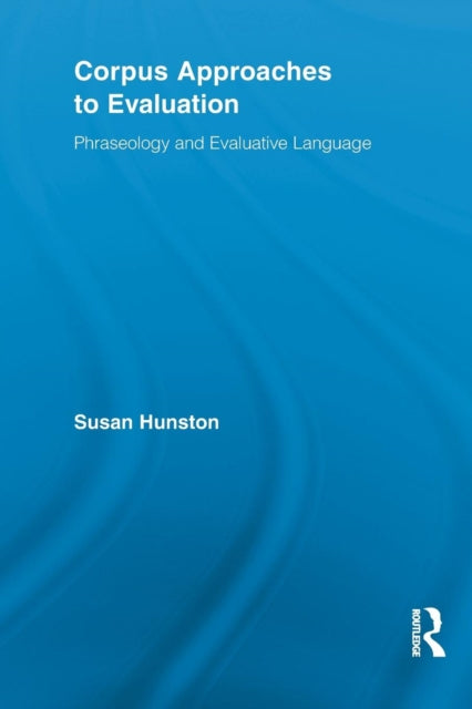 Book cover of: Corpus Approaches to Evaluation. By: Susan Hunston