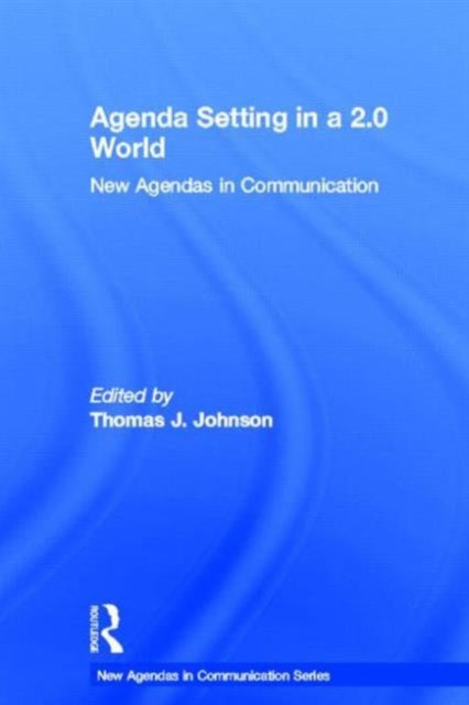 Book cover of: Agenda Setting in a 2.0 World. By: Thomas J. Johnson