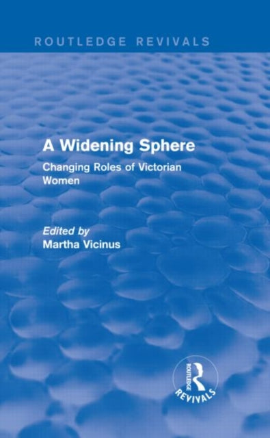 Book cover of: Widening Sphere (Routledge Revivals). By: Martha Vicinus