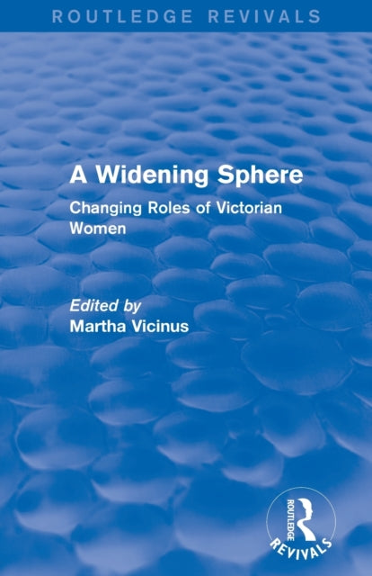 Book cover of: Widening Sphere (Routledge Revivals). By: Martha Vicinus