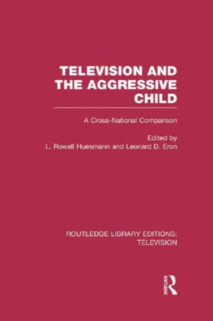 Book cover of: Television and the Aggressive Child. By: L. Rowell Huesmann