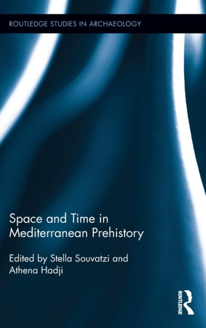 Book cover of: Space and Time in Mediterranean Prehistory. By: Athena Hadji