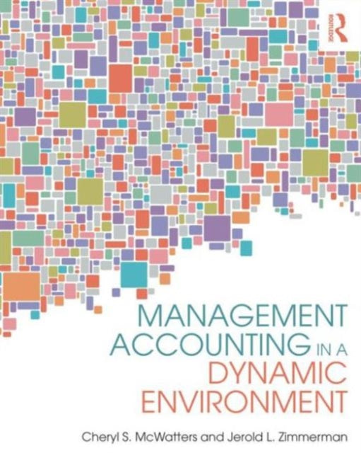 Book cover of: Management Accounting in a Dynamic Environment. By: Cheryl S. McWatters