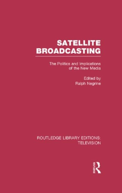 Book cover of: Satellite Broadcasting. By: Ralph Negrine
