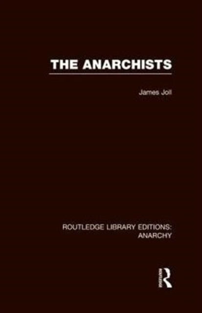 Book cover of: Anarchists (RLE Anarchy). By: James Joll