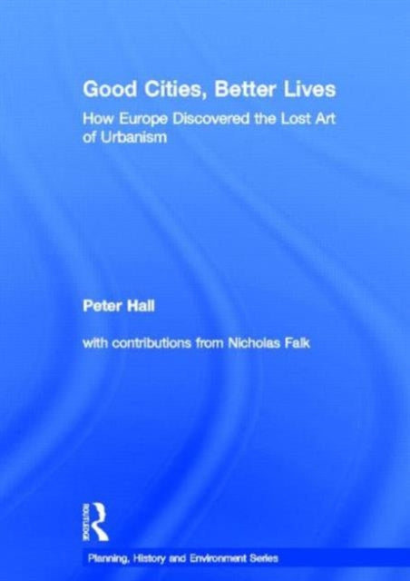 Book cover of: Good Cities, Better Lives. By: Hall, Peter