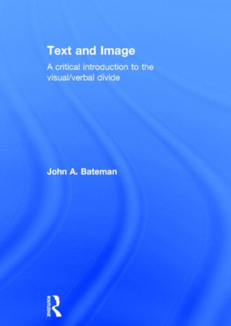 Book cover of: Text and Image. By: Bateman, John