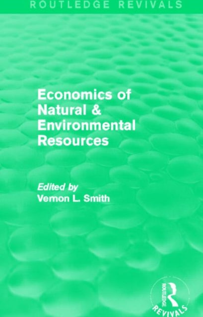 Book cover of: Economics of Natural & Environmental Resources (Routledge Revivals). By: Vernon L. Smith