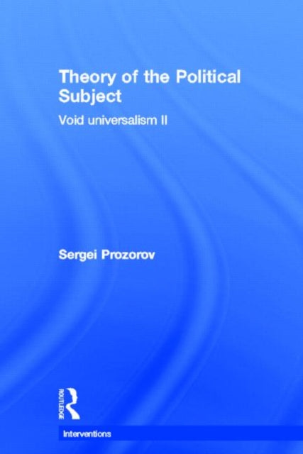 Book cover of: Theory of the Political Subject. By: Sergei Prozorov