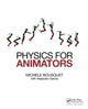 Book cover of: Physics for Animators. By: Michele Bousquet