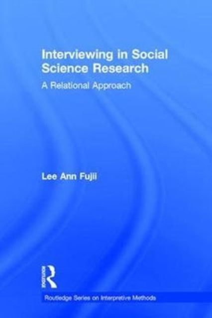 Book cover of: Interviewing in Social Science Research. By: Lee Ann Fujii