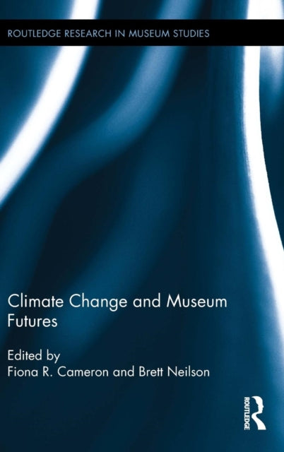 Book cover of: Climate Change and Museum Futures. By: Fiona Cameron
