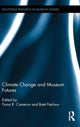 Book cover of: Climate Change and Museum Futures. By: Fiona Cameron