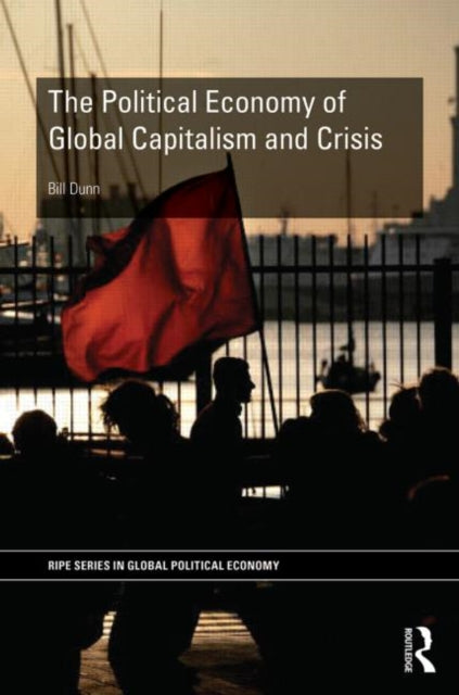 Book cover of: Political Economy of Global Capitalism and Crisis. By: Bill Dunn
