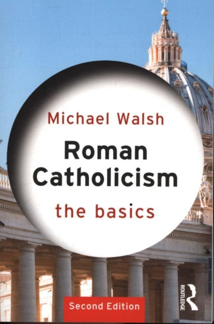 Book cover of: Roman Catholicism: The Basics. By: Michael Walsh