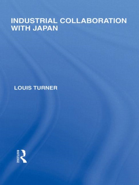 Book cover of: Industrial Collaboration with Japan. By: Louis Turner