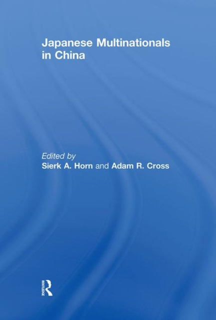Book cover of: Japanese Multinationals in China. By: Sierk A. Horn