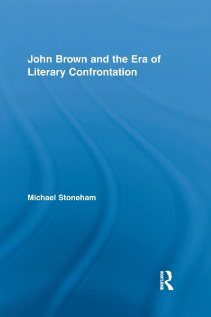 Book cover of: John Brown and the Era of Literary Confrontation. By: Michael Stoneham