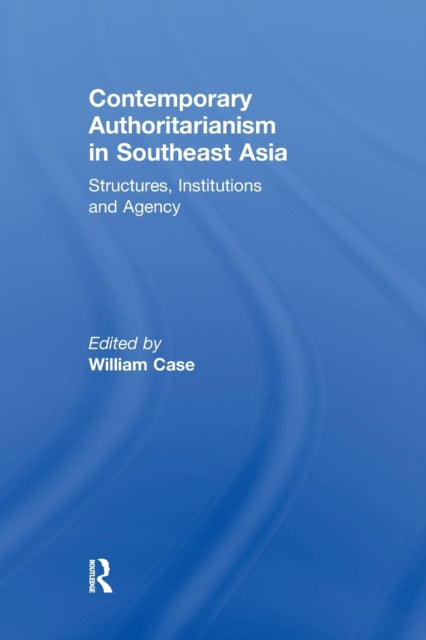 Book cover of: Contemporary Authoritarianism in Southeast Asia. By: William Case