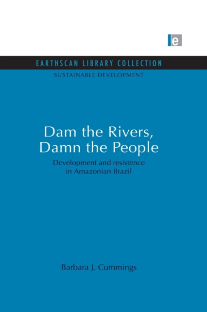 Book cover of: Dam the Rivers, Damn the People. By: Barbara J. Cummings