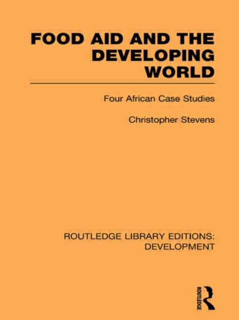 Book cover of: Food Aid and the Developing World. By: Christopher Stevens