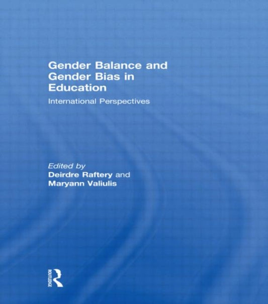 Book cover of: Gender Balance and Gender Bias in Education. By: Deirdre Raftery