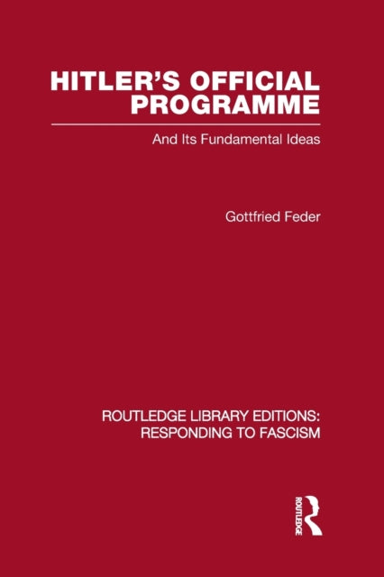Book cover of: Hitler's Official Programme RLE Responding to Fascism. By: Gottfried Feder
