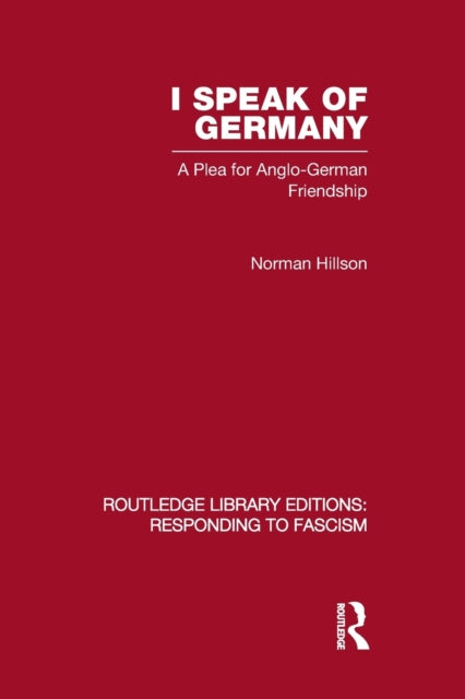 Book cover of: I Speak of Germany (RLE Responding to Fascism). By: Norman Hillson
