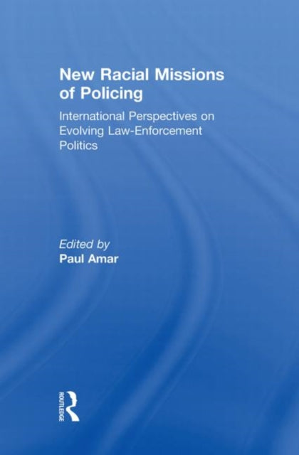Book cover of: New Racial Missions of Policing. By: Paul Amar