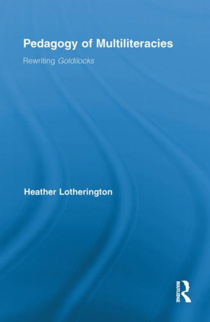 Book cover of: Pedagogy of Multiliteracies. By: Heather Lotherington