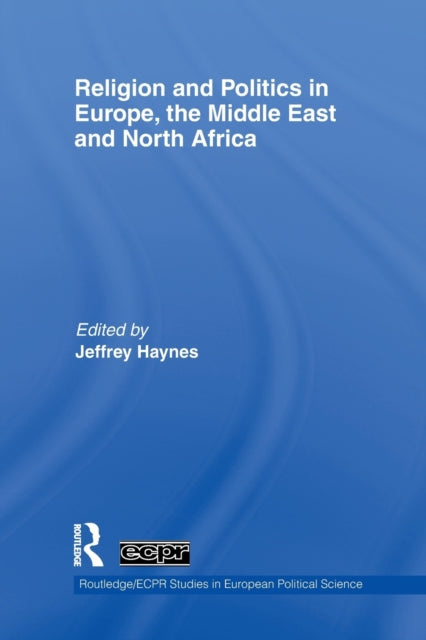 Book cover of: Religion and Politics in Europe, the Middle East and North Africa. By: Jeffrey Haynes
