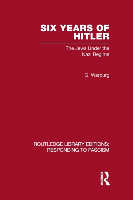 Book cover of: Six Years of Hitler (RLE Responding to Fascism). By: G. Warburg