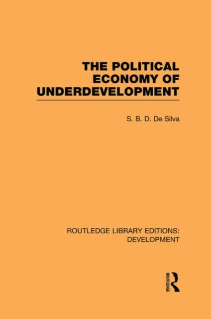 Book cover of: Political Economy of Underdevelopment. By: S. B. D. de Silva