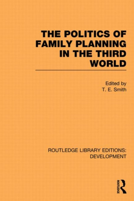 Book cover of: Politics of Family Planning in the Third World. By: T. E. Smith