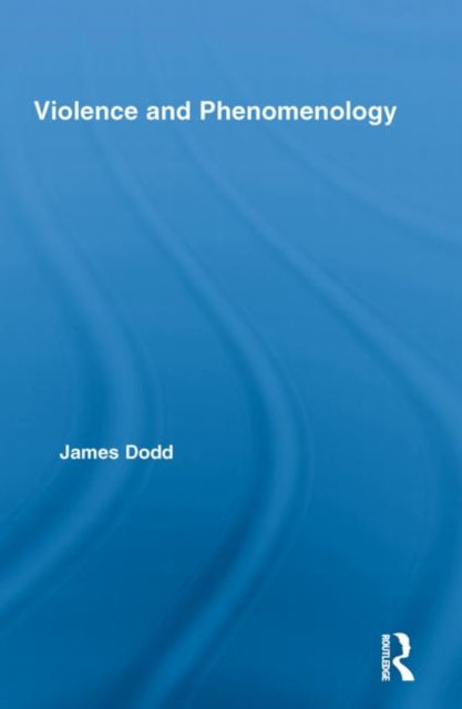 Book cover of: Violence and Phenomenology. By: James Dodd