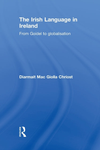 Book cover of: Irish Language in Ireland. By: Diarmait Mac Giolla Chríost