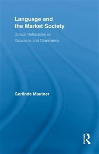 Book cover of: Language and the Market Society. By: Gerlinde Mautner