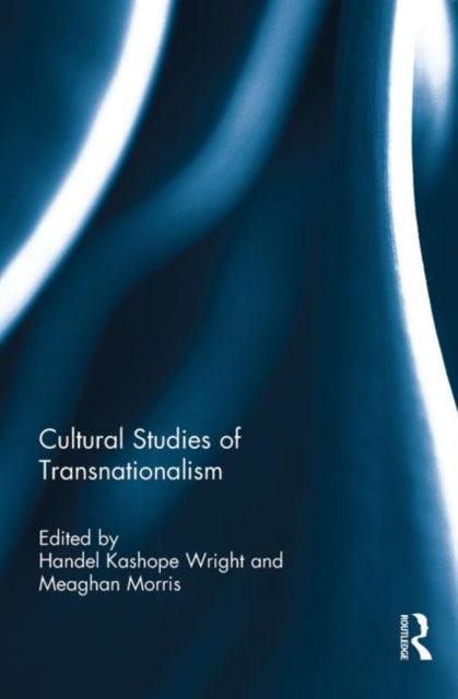 Book cover of: Cultural Studies of Transnationalism. By: Handel Kashope Wright