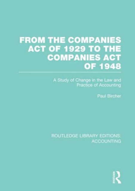 Book cover of: From the Companies Act of 1929 to the Companies Act of 1948 (RLE: Accounting). By: Paul Bircher