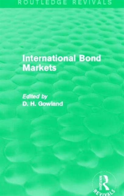 Book cover of: International Bond Markets (Routledge Revivals). By: David H. Gowland